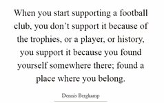 when-you-start-supporting-a-football-club-you-dont-support-it-because-of-the-trophies-or-a-pla...jpg