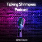Talking Shrimpers coming soon.jpeg