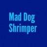 Mad Dog Shrimper